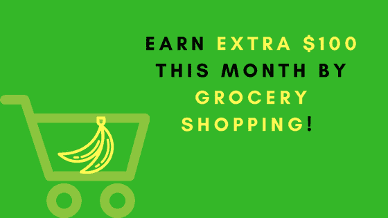 Earn extra $100 this month by grocery shopping!