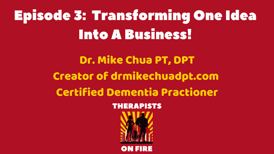 THERAPISTS ON FIRE Podcast Dr. Mike Chua