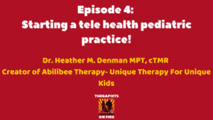 How to start a tele pediatric practice with Heather Denman MPT, CTMR