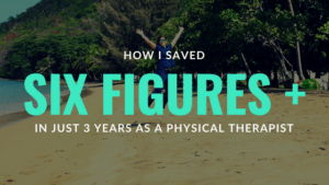 How I Earned Multi-Six Figures In Just 3 years as a physical therapist!