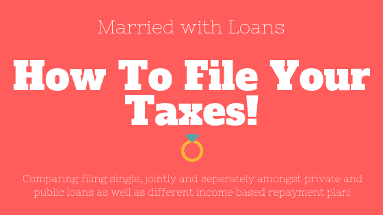 Student Loans and Marriage: Should You File Your Taxes Separately or Jointly?