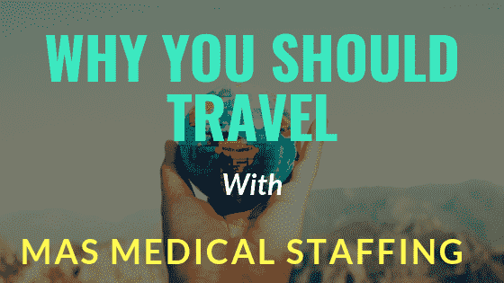 Why Choose MAS Medical Staffing For Travel Healthcare