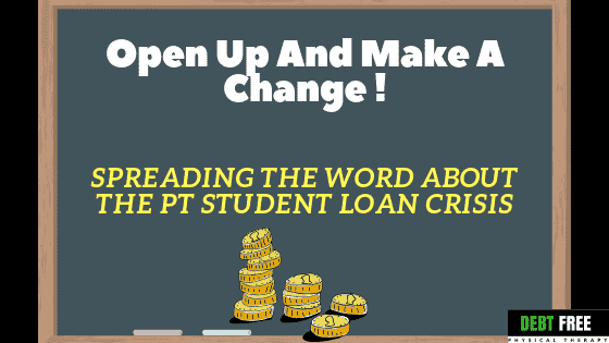 Open Up And Make A Change – Spreading The Word About The PT Student Loan Crisis﻿