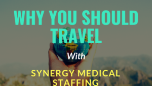 Why you should do travel PT with Synergy Medical Staffing